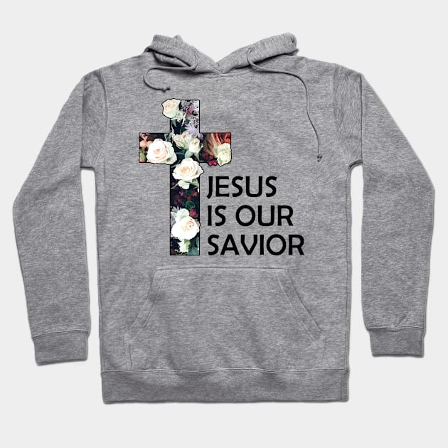 Christian Jesus Is Our Savior Hoodie by Jennifer